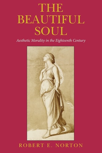The Beautiful Soul Aesthetic Morality in the Eighteenth Century