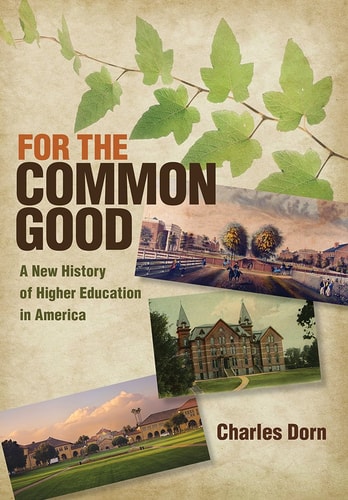 For the Common Good A New History of Higher Education in America