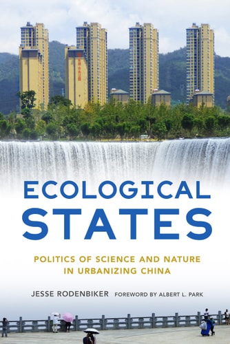 Ecological States Politics of Science and Nature in Urbanizing China