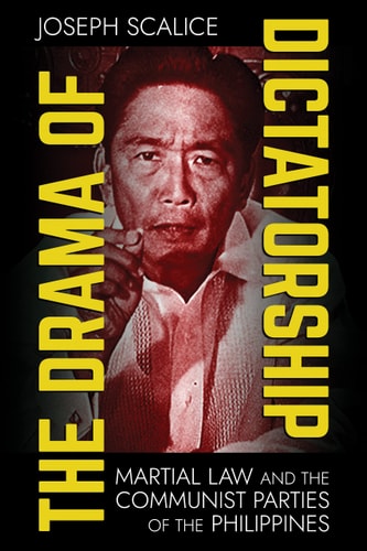 The Drama of Dictatorship Martial Law and the Communist Parties of the Philippines