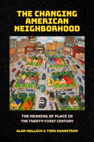 The Changing American Neighborhood The Meaning of Place in the Twenty-First Century