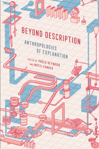 Beyond Description Anthropologies of Explanation