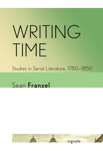 Writing Time Studies in Serial Literature, 1780-1850
