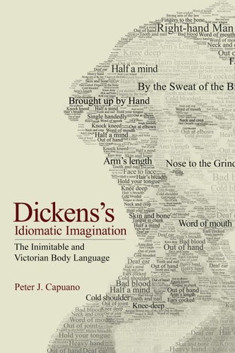 Dickens's Idiomatic Imagination The Inimitable and Victorian Body Language