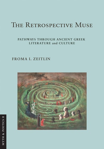 The Retrospective Muse Pathways Through Ancient Greek Literature and Culture