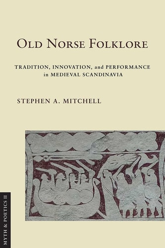 Old Norse Folklore Tradition, Innovation, and Performance in Medieval Scandinavia