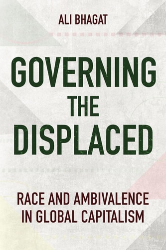 Governing the Displaced Race and Ambivalence in Global Capitalism