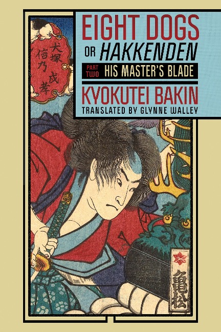 Eight Dogs, or Hakkenden: Part Two-His Masters Blade