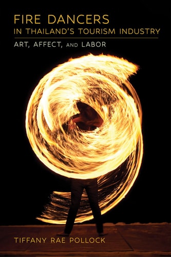 Fire Dancers in Thailand's Tourism Industry Art, Affect, and Labor