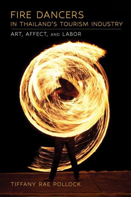 Fire Dancers in Thailands Tourism Industry: Art, Affect, and Labor