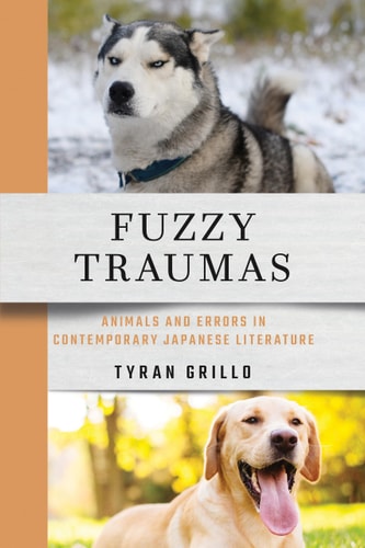 Fuzzy Traumas Animals and Errors in Contemporary Japanese Literature