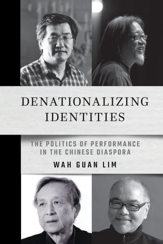 Denationalizing Identities The Politics of Performance in the Chinese Diaspora