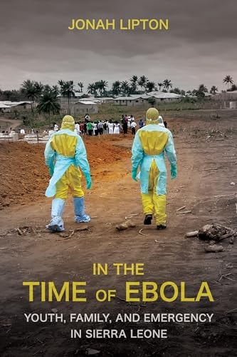 In the Time of Ebola Youth, Family, and Emergency in Sierra Leone