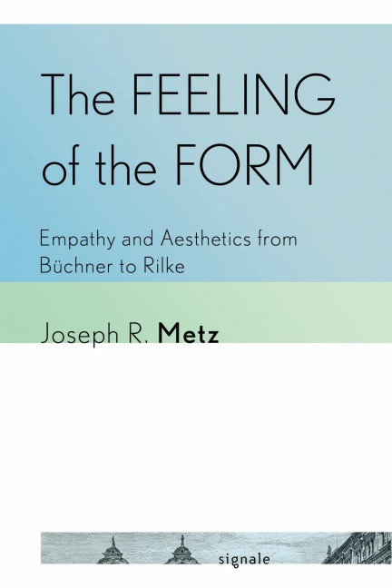 The Feeling of the Form: Empathy and Aesthetics from Buchner to Rilke