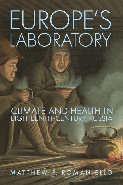 Europe's Laboratory: Climate and Health in Eighteenth-Century Russia