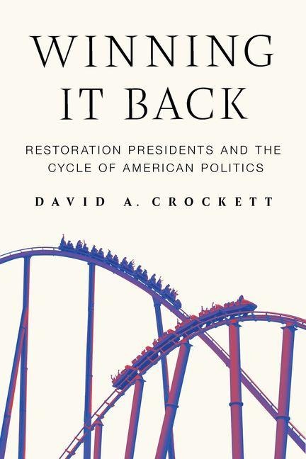 Winning It Back: Restoration Presidents and the Cycle of American Politics