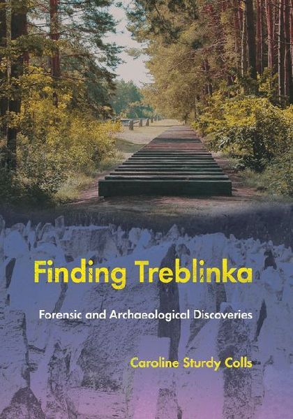 Finding Treblinka: Forensic and Archaeological Discoveries