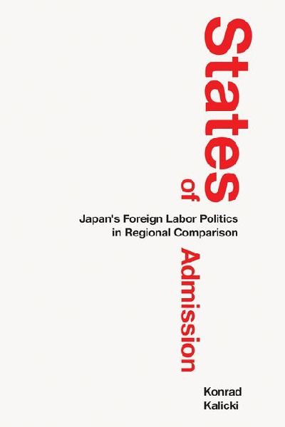 States of Admission: Japans Foreign Labor Politics in Regional Comparison