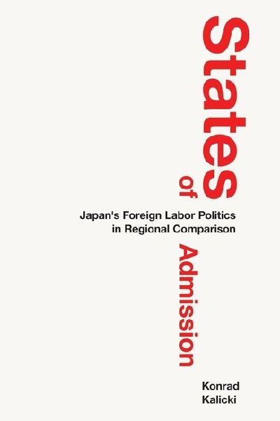 States of Admission: Japans Foreign Labor Politics in Regional Comparison
