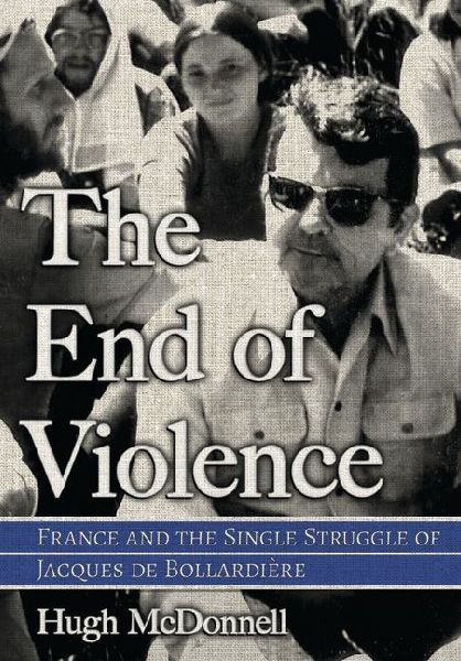 The End of Violence: France and the Single Struggle of Jacques De Bollardiere