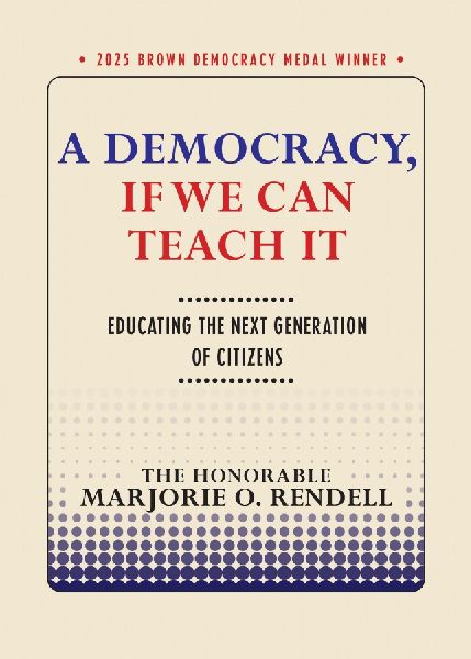 A Democracy, If We Can Teach It: Educating the Next Generation of Citizens