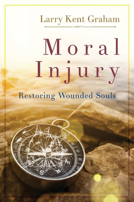 Moral Injury: Restoring Wounded Souls