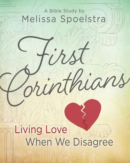 First Corinthians - Womens Bible Study: Living Love When We Disagree (Participants)