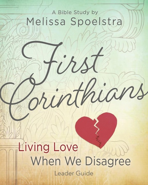First Corinthians - Womens Bible Study: Living Love When We Disagree