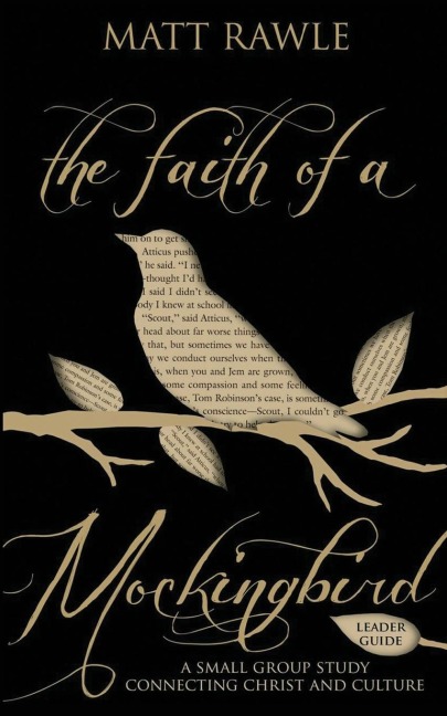 Faith of a Mockingbird Leader Guide: A Small Group Study Connecting Christ and Culture