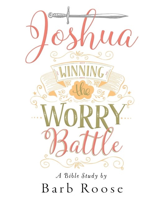 Joshua - Womens Bible Study Participant Workbook: Winning the Worry Battle