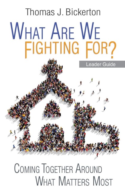 What Are We Fighting For? Leader Guide: Coming Together Around What Matters Most