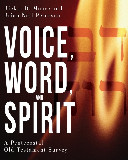 Voice, Word, and Spirit: A Pentecostal Old Testament Survey