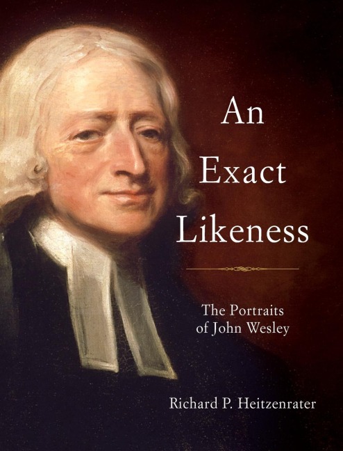 An Exact Likeness: The Portraits of John Wesley