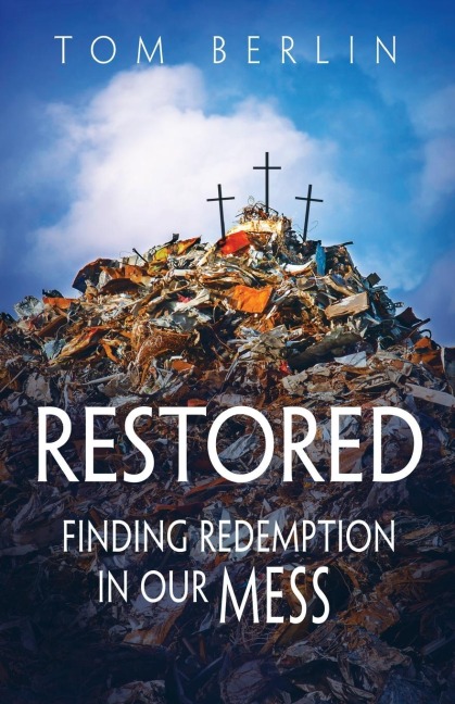 Restored: Finding Redemption in Our Mess