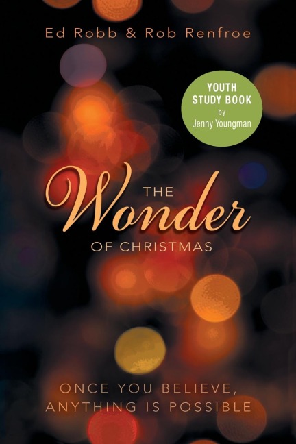 Wonder of Christmas Youth Study Book: Once You Believe, Anything is Possible