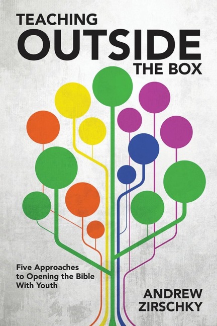 Teaching Outside the Box: Five Approaches to Opening the Bible with Youth