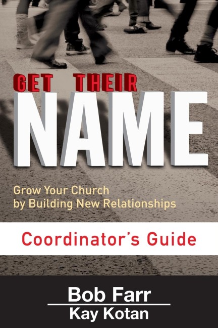 Get Their Name: Coordinators Guide: Grow Your Church by Building New Relationships