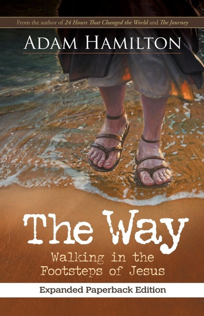 The Way, Expanded Paperback Edition: Walking in the Footsteps of Jesus