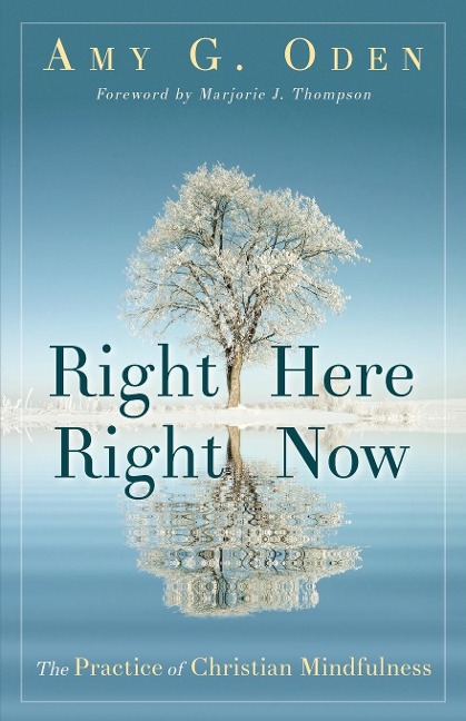 Right Here Right Now: The Practice of Christian Mindfulness