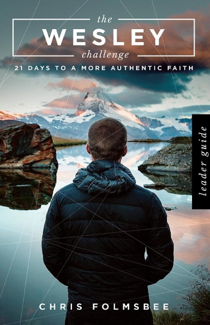 The Wesley Challenge Leader Guide: 21 Days to a More Authentic Faith