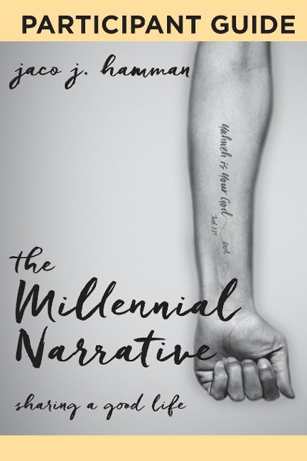 The Millennial Narrative: Participant Guide: Sharing a Good Life