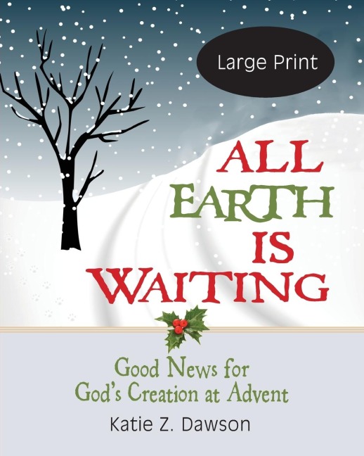 All Earth Is Waiting [Large Print]: Good News for Gods Creation at Advent