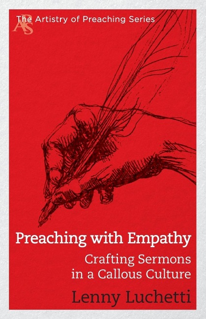 Preaching with Empathy: Crafting Sermons in a Callous Culture