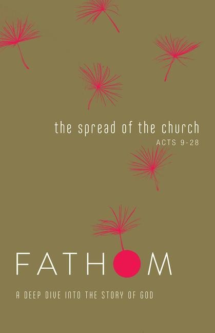 Fathom Bible Studies: The Spread of the Church Student Journal (Acts 9-28)