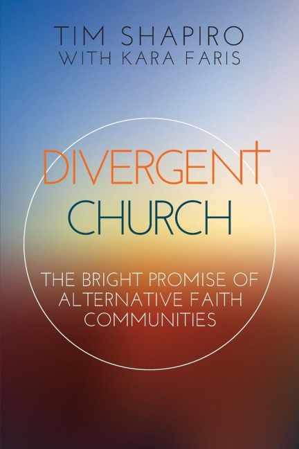 Divergent Church: The Bright Promise of Alternative Faith Communities