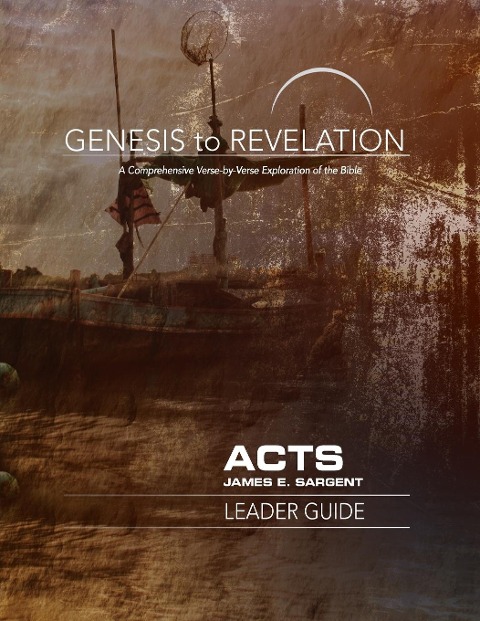 Genesis to Revelation: Acts Leader Guide: A Comprehensive Verse-By-Verse Exploration of the Bible