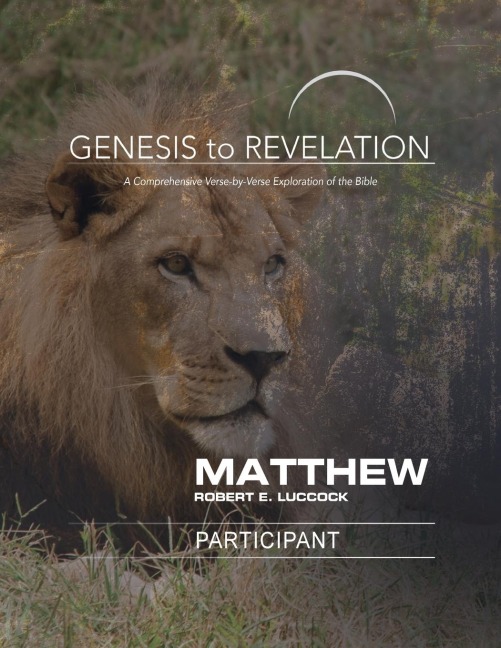 Genesis to Revelation: Matthew Participant Book [Large Print]: A Comprehensive Verse-By-Verse Exploration of the Bible
