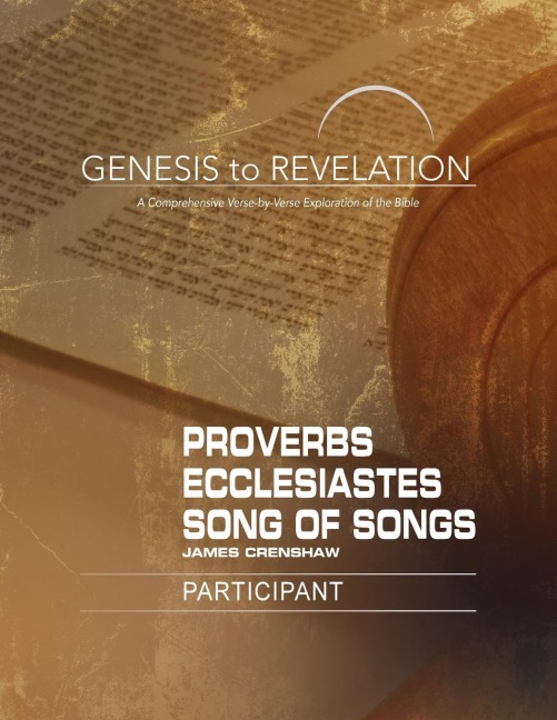 Genesis to Revelation: Proverbs, Ecclesiastes, Song of Songs Participant Book [Large Print]: A Comprehensive Verse-By-Verse Exploration of the Bible