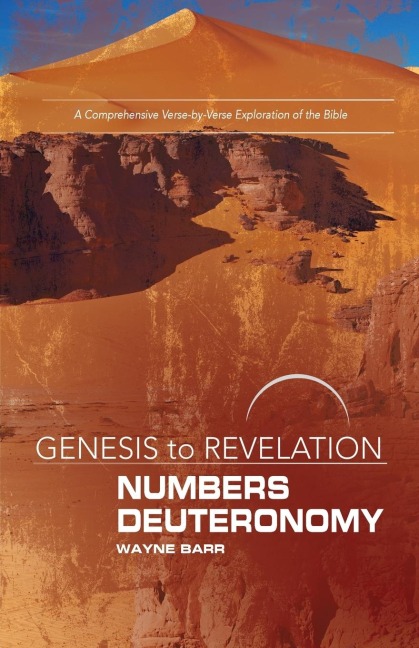 Genesis to Revelation: Numbers, Deuteronomy Participant Book: A Comprehensive Verse-By-Verse Exploration of the Bible