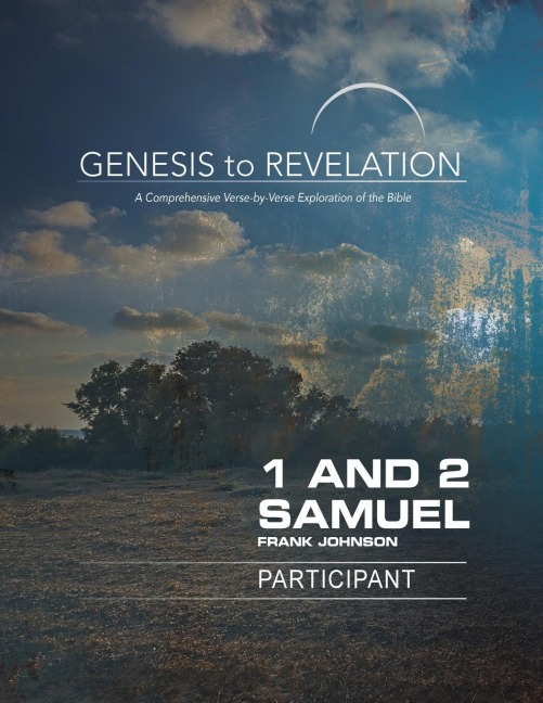 Genesis to Revelation: 1 and 2 Samuel Participant Book [large Print]: A Comprehensive Verse-By-Verse Exploration of the Bible